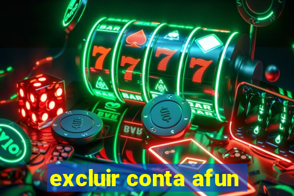 excluir conta afun